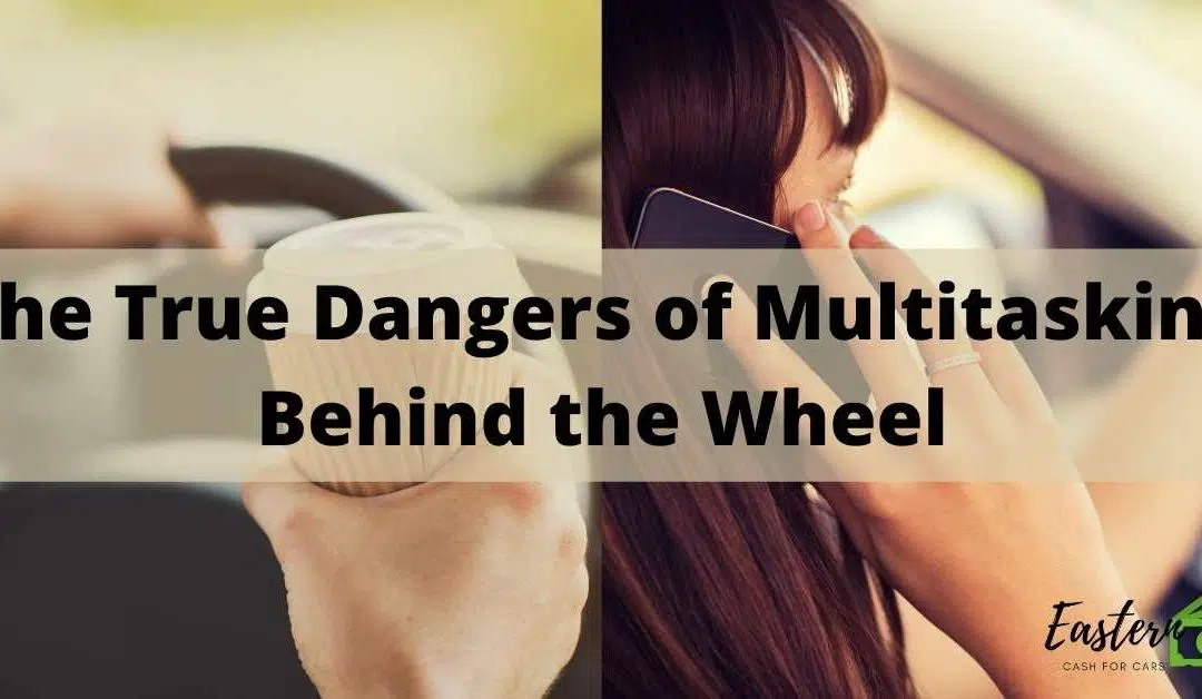 The True Dangers of Multitasking Behind the Wheel