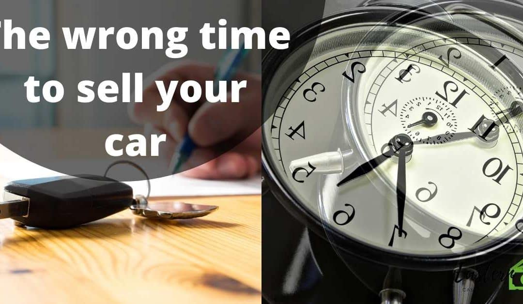 The wrong time to sell your car