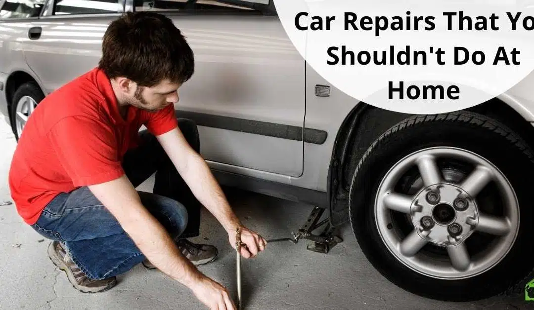 Car Repairs That You Shouldn't Do At Home