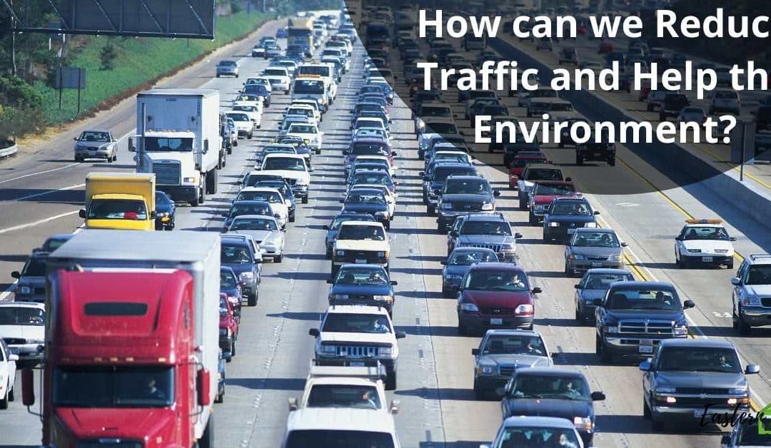 How can we Reduce Traffic and Help the Environment