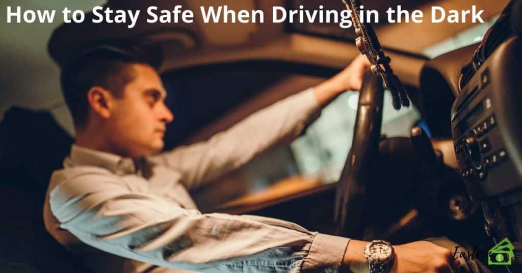 How to Stay Safe When Driving in the Dark