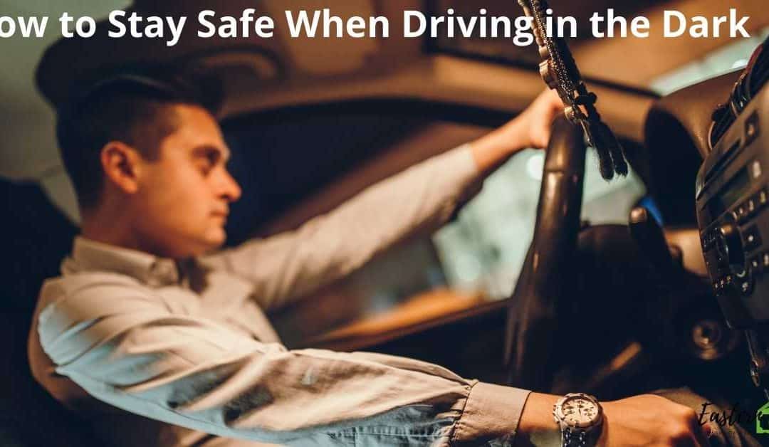 How to Stay Safe When Driving in the Dark