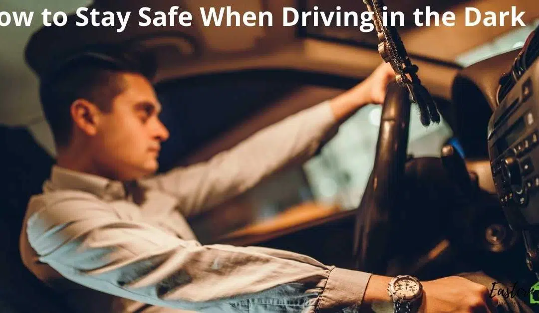 How to Stay Safe When Driving in the Dark