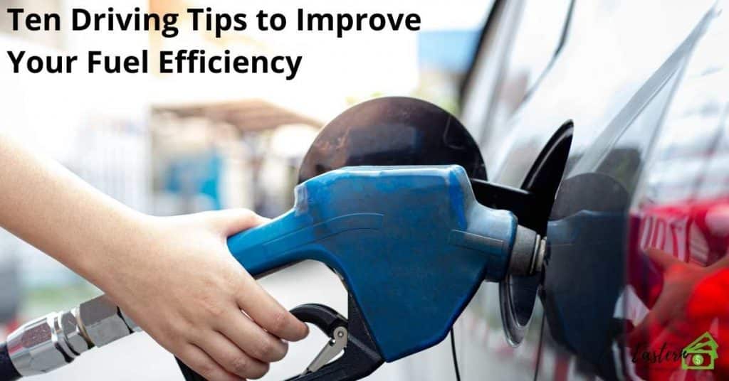 Ten Driving Tips to Improve Your Fuel Efficiency