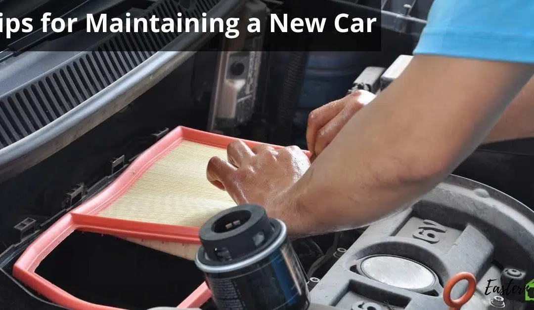 Tips for Maintaining a New Car