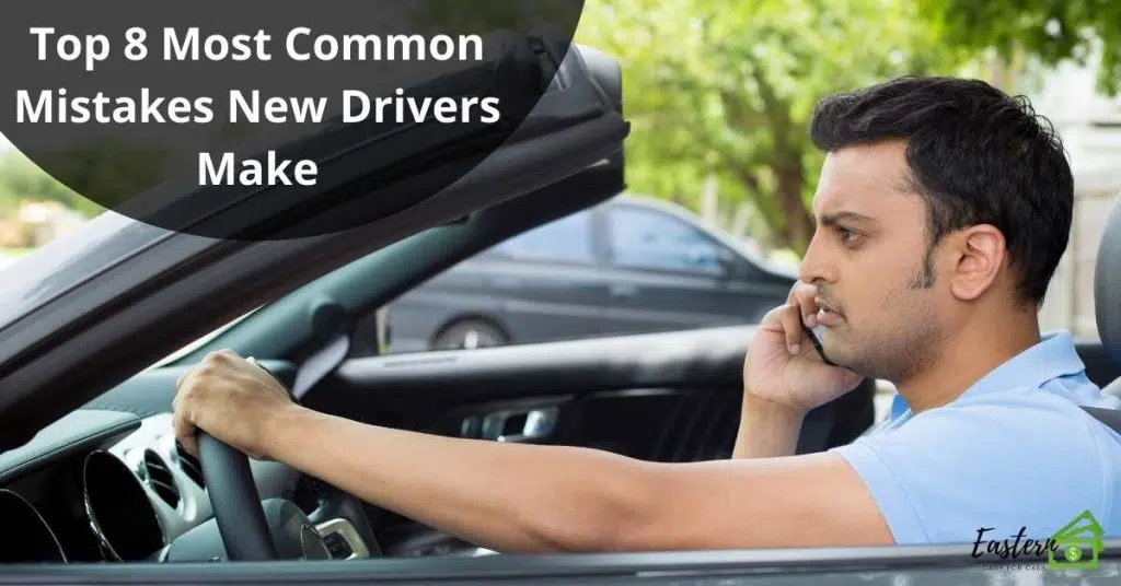 Top 8 Most Common Mistakes New Drivers Make