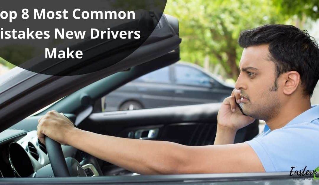 Top 8 Most Common Mistakes New Drivers Make
