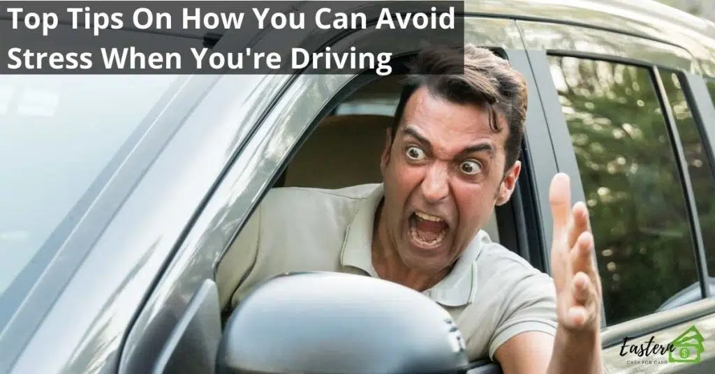 Top Tips On How You Can Avoid Stress When You're Driving
