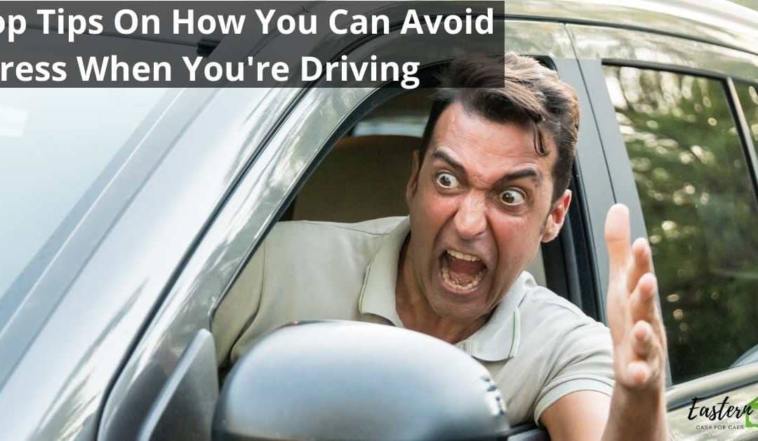 Top Tips On How You Can Avoid Stress When You're Driving