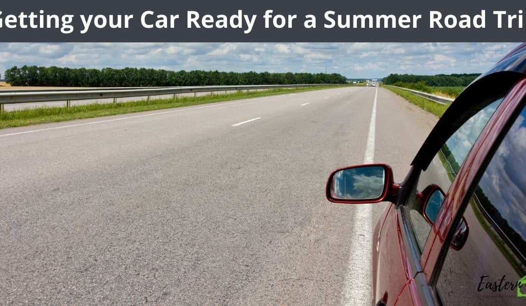 Getting your Car Ready for a Summer Road Trip