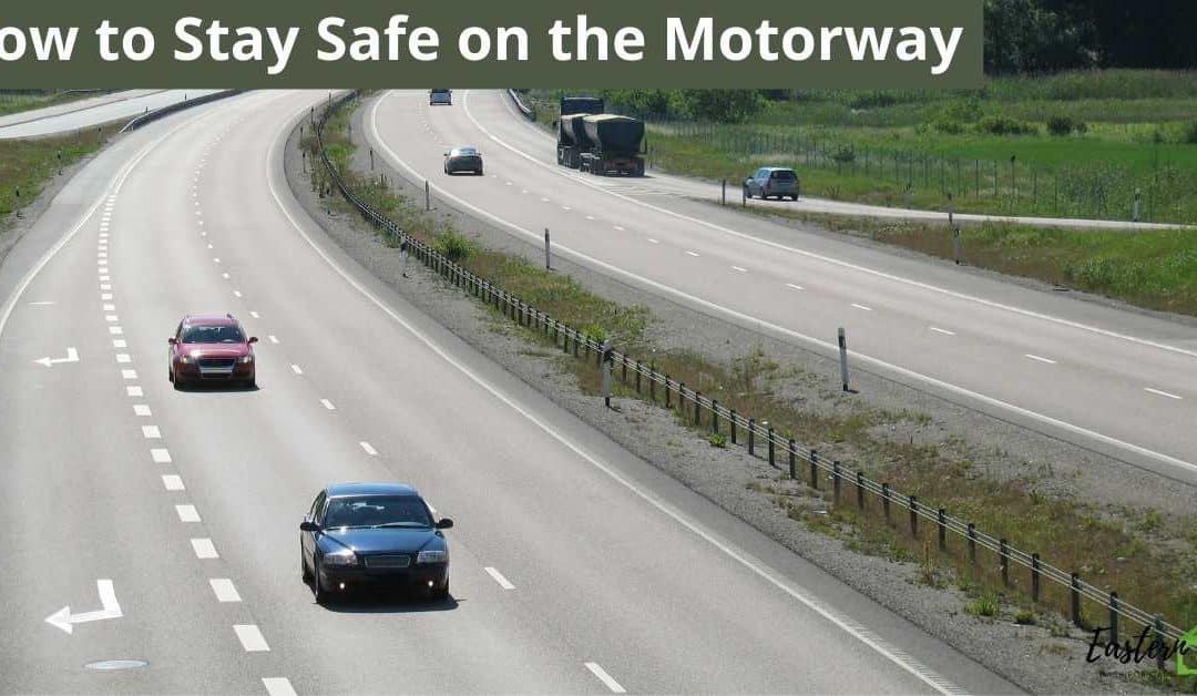 How to Stay Safe on the Motorway