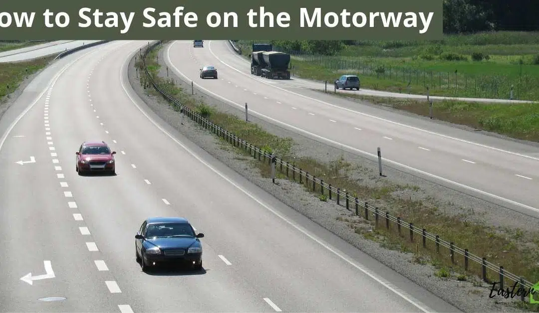 How to Stay Safe on the Motorway