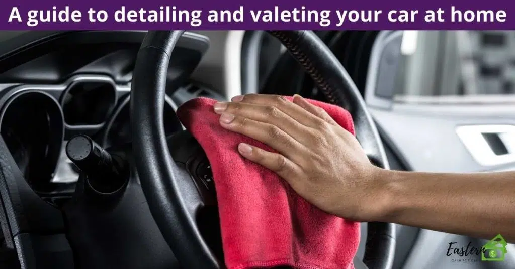 A guide to detailing and valeting your car at home