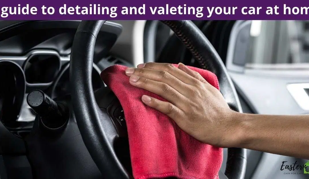 A guide to detailing and valeting your car at home
