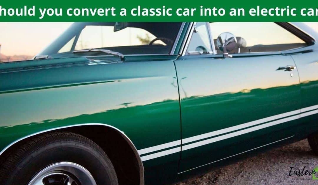 Should you convert a classic car into an electric car