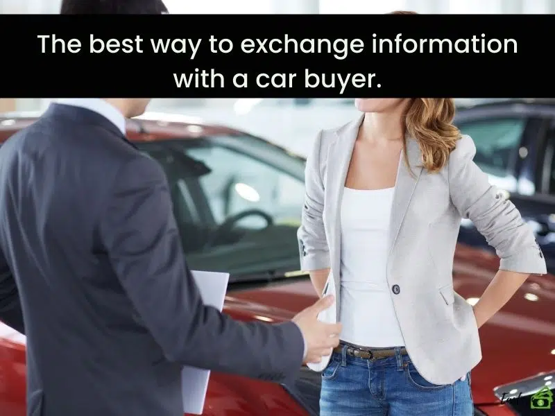 The best way to exchange information with a car buyer The best way to exchange information with a car buyer