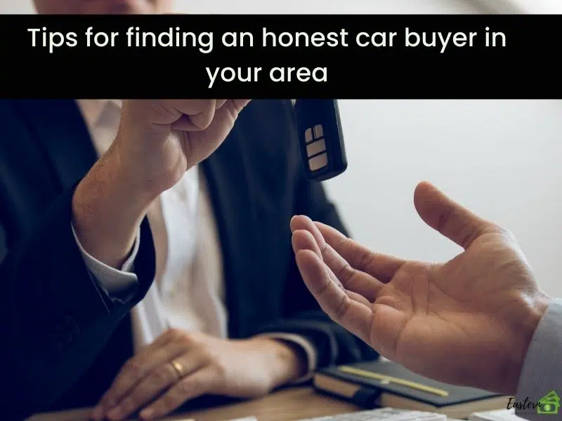 Tips for finding an honest car buyer in your area Tips for finding an honest car buyer in your area
