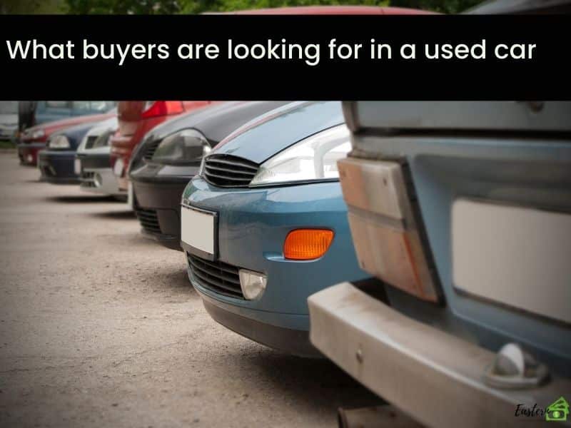 What buyers are looking for in a used car What buyers are looking for in a used car