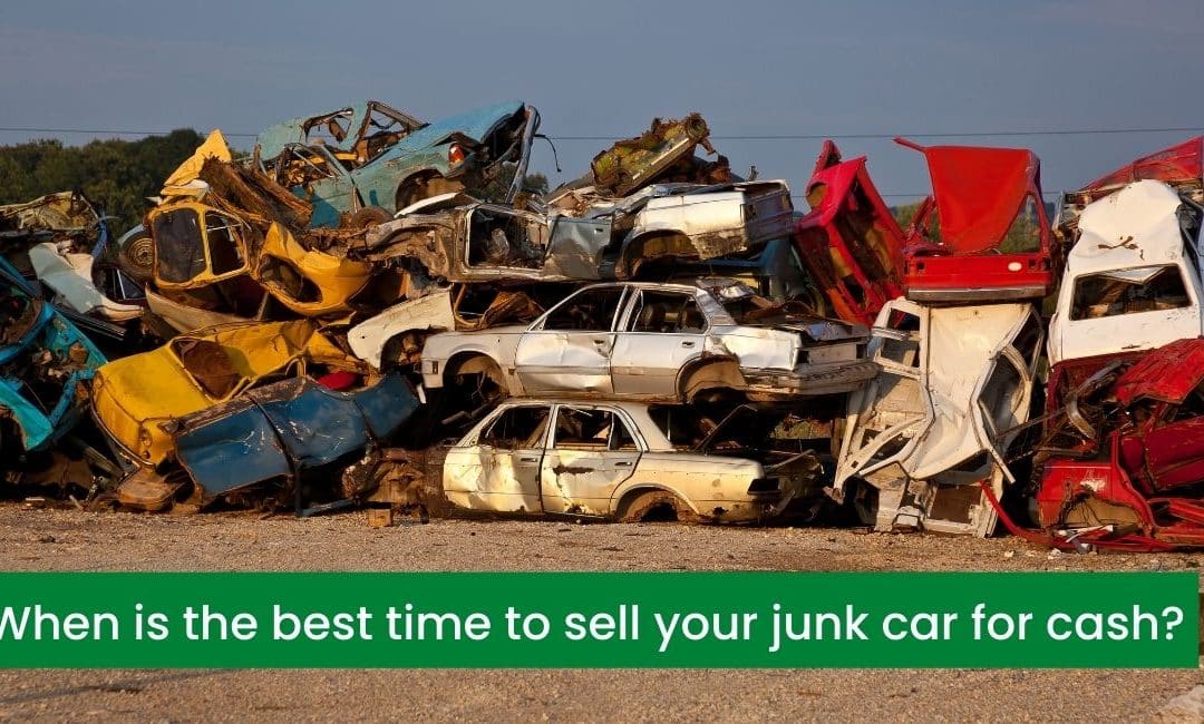 When is the best time to sell your junk car for cash
