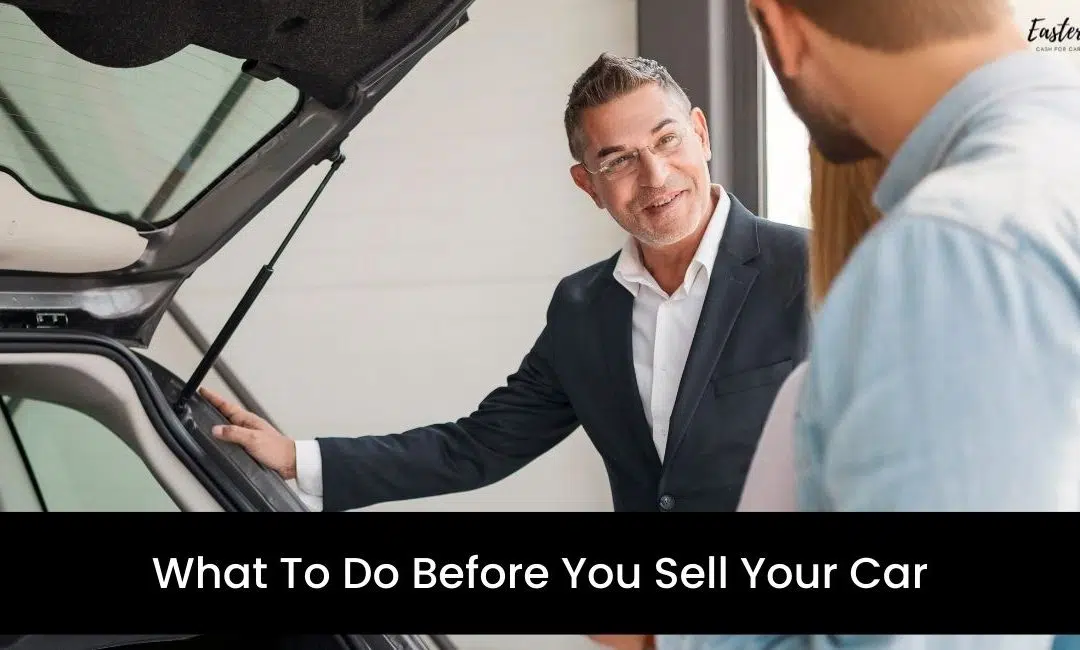 What To Do Before You Sell Your Car