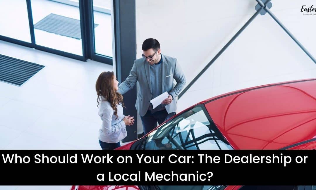 Who Should Work on Your Car: The Dealership or a Local Mechanic?