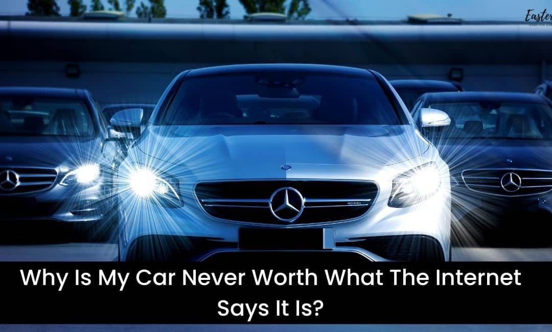 Why Is My Car Never Worth What The Internet Says It Is?