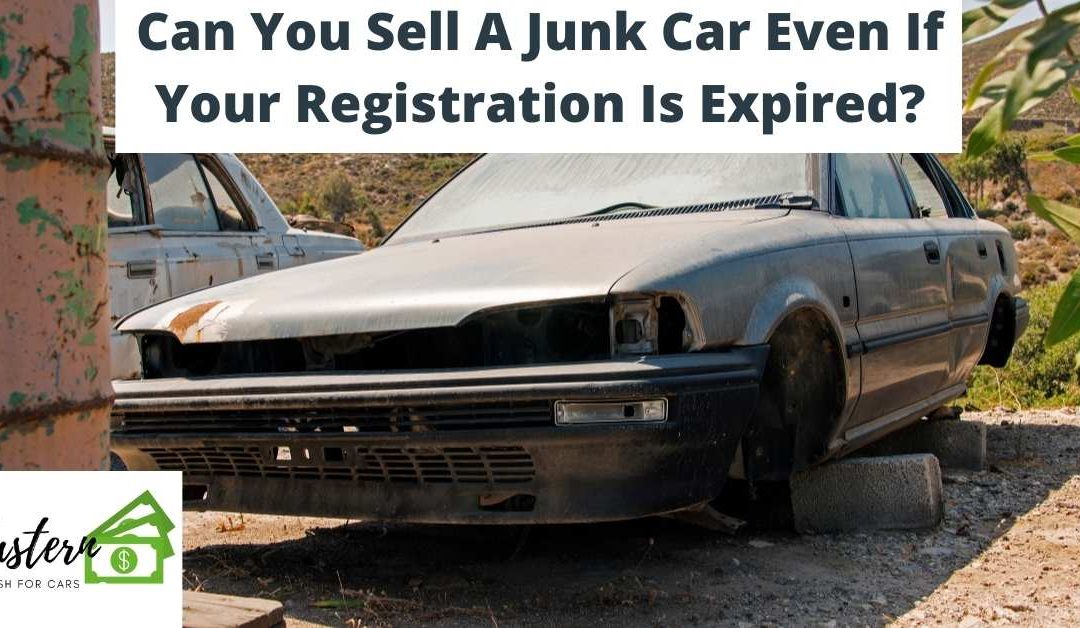 Can You Sell A Junk Car Even If Your Registration Is Expired?