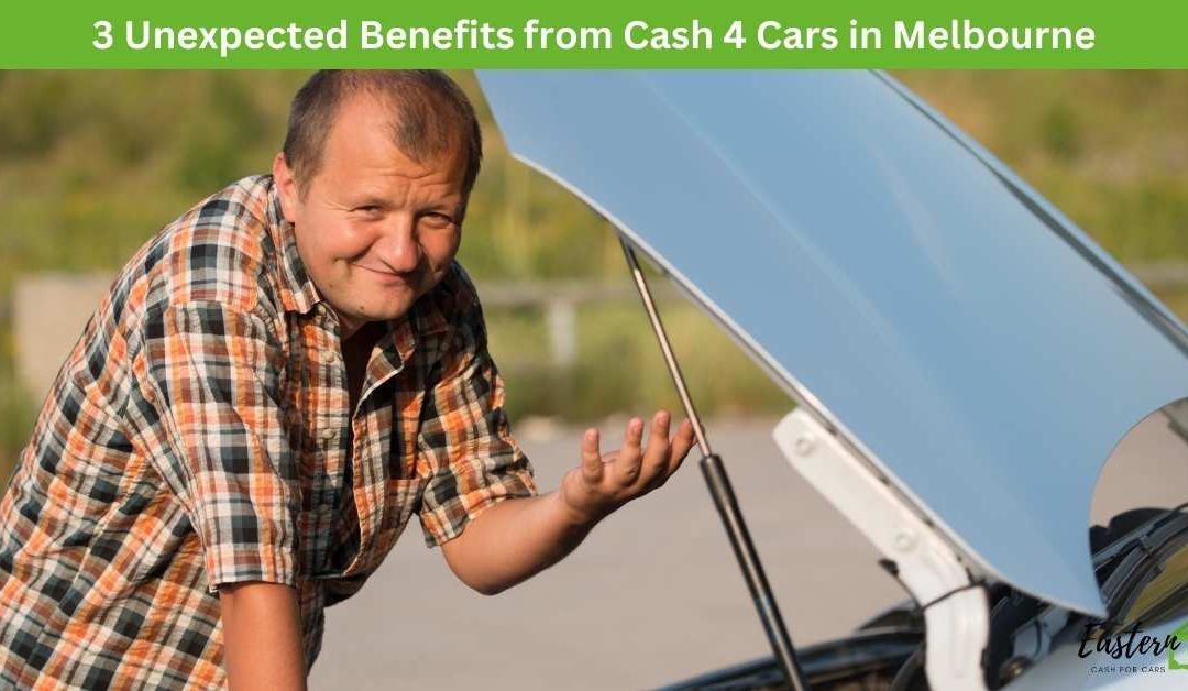 3 Unexpected Benefits from Cash 4 Cars in Melbourne