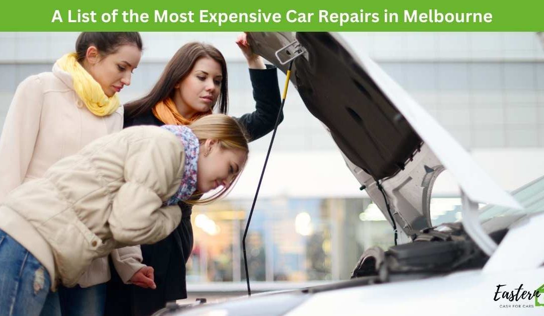 A List of the Most Expensive Car Repairs in Melbourne