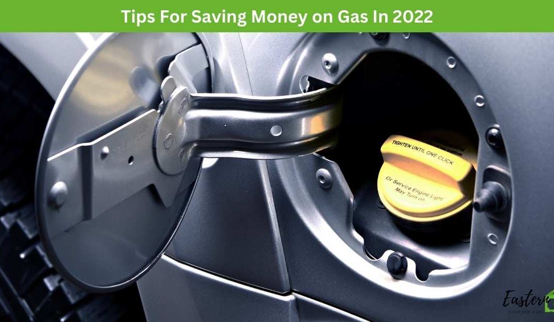 Tips For Saving Money on Gas In 2022