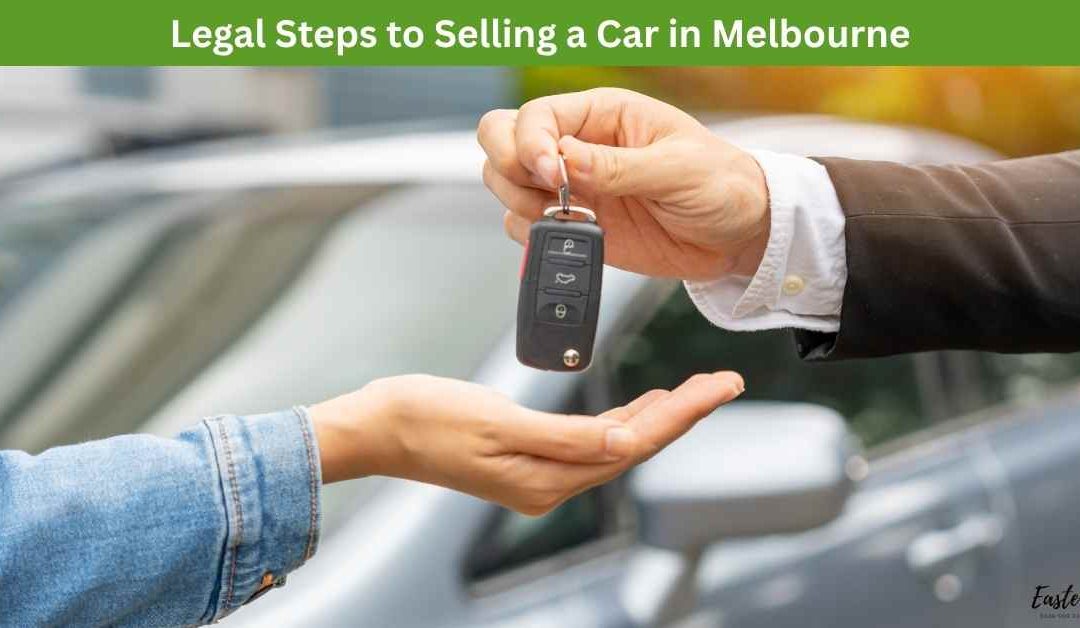Legal Steps to Selling a Car in Melbourne