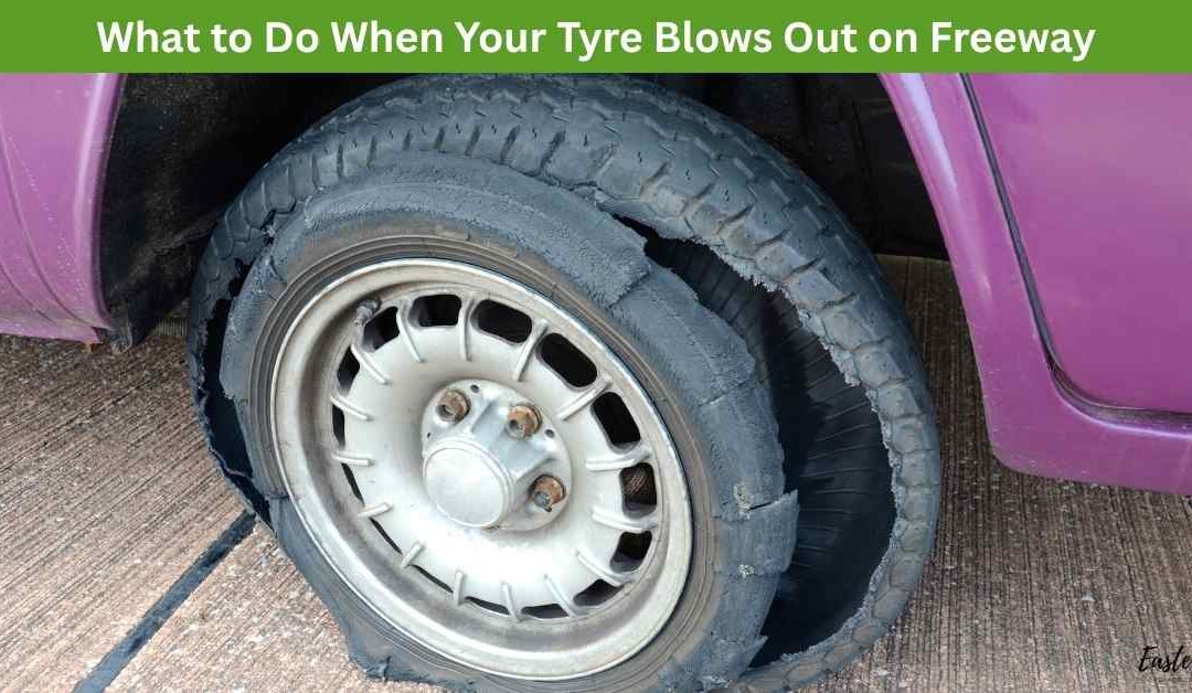 What to Do When Your Tyre Blows Out on the Freeway