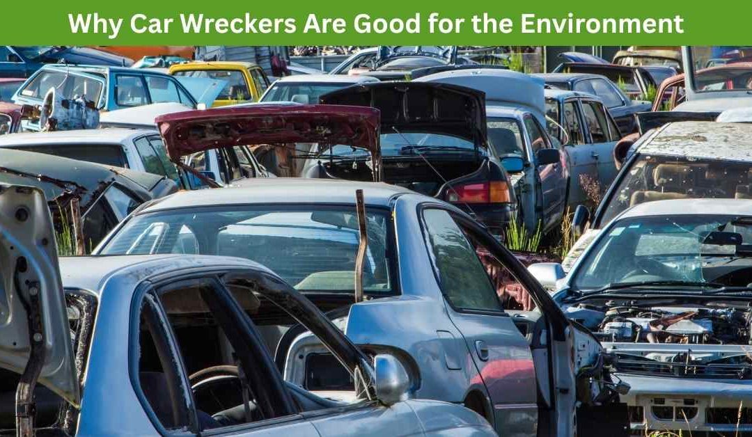 Why Car Wreckers Are Good for the Environment