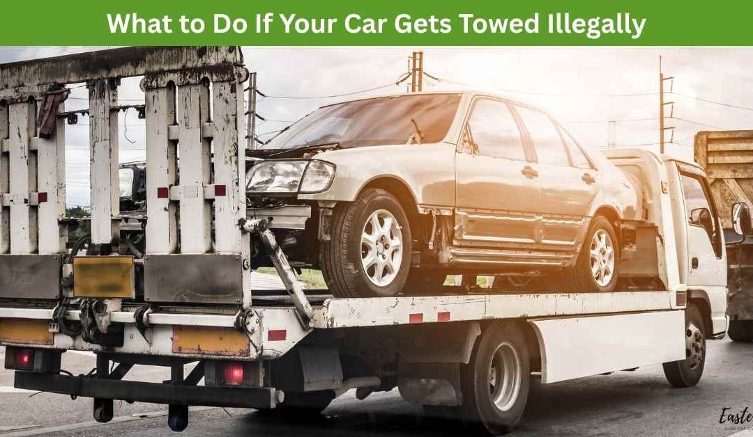 What to Do If Your Car Gets Towed Illegally