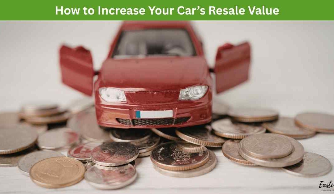 How to Increase Your Car’s Resale Value