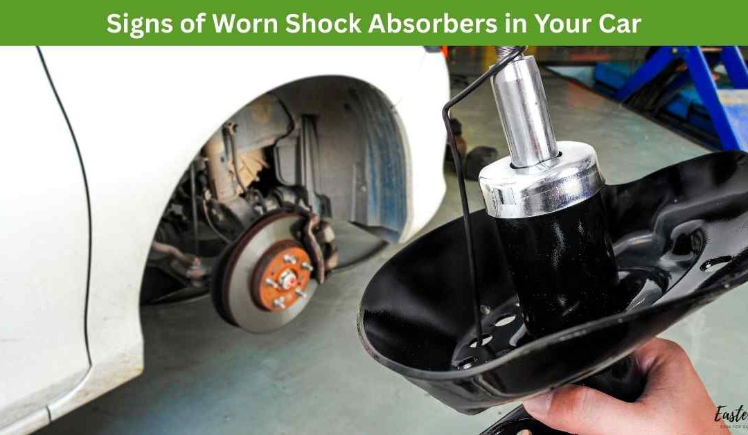Signs of Worn Shock Absorbers in Your Car