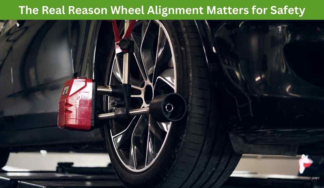The Real Reason Wheel Alignment Matters for Safety