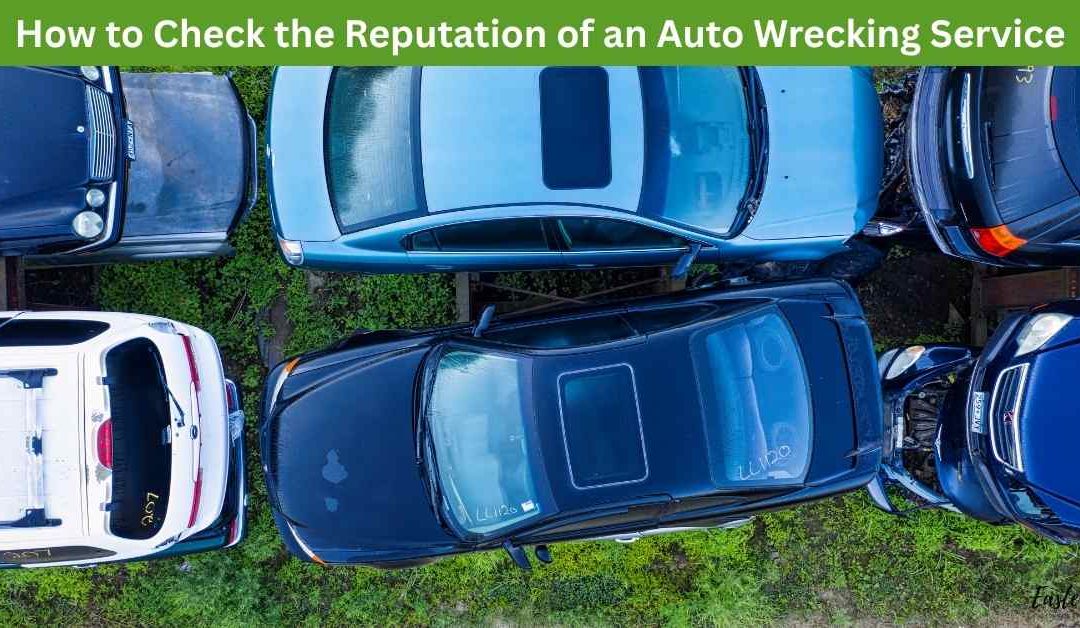 How to Check the Reputation of an Auto Wrecking Service