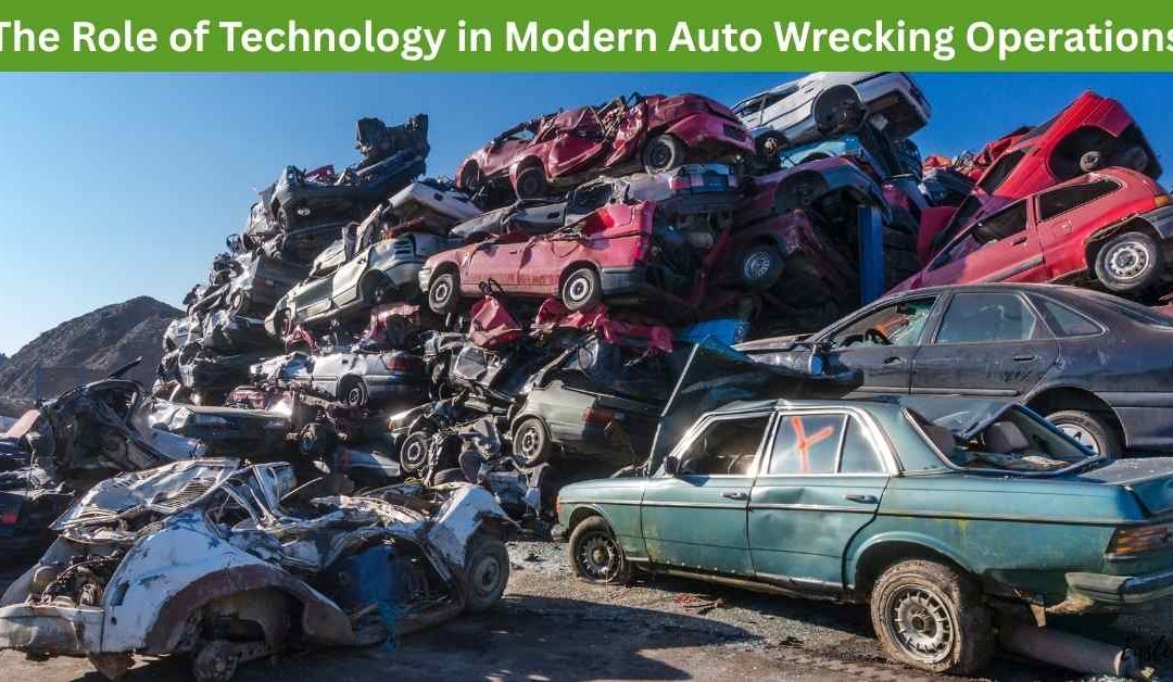The Role of Technology in Modern Auto Wrecking Operations