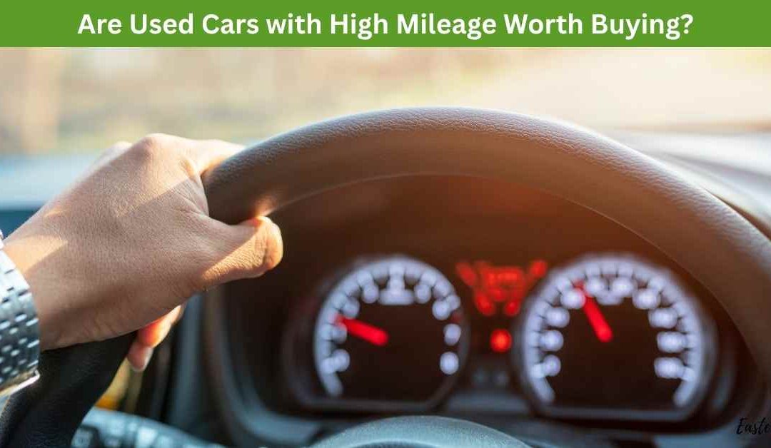 Are Used Cars with High Mileage Worth Buying
