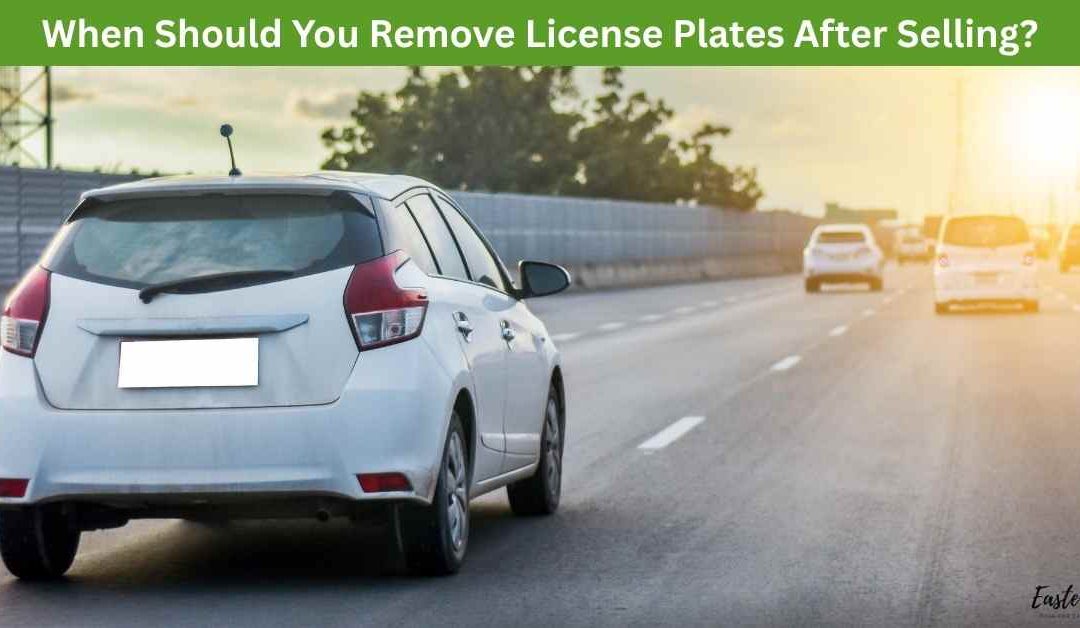 When Should You Remove License Plates After Selling